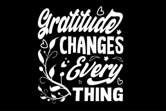 Gratitude Changes Every Thing Svg Design – Graphics & Crafts Review