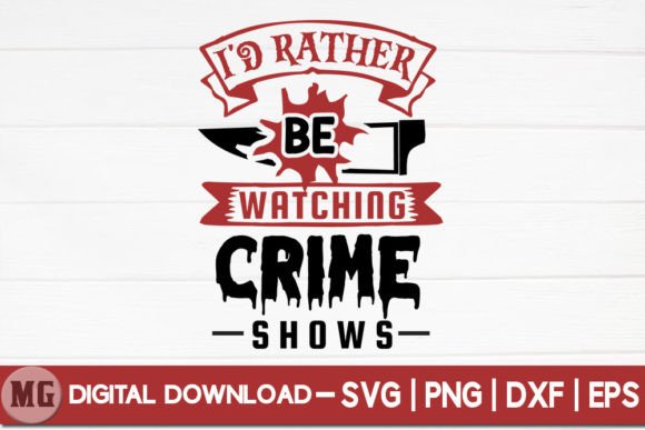 I d Rather Be Watching Crime Shows - SVG Graphics