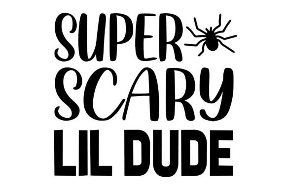 Super Scary Lil Dude Svg T-Shirt Design