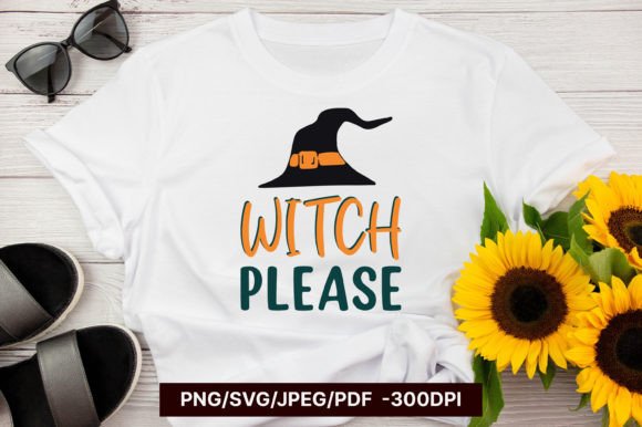 Witch Please Halloween SVG Graphics Crafts